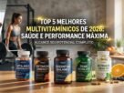 Top 5 Melhores Multivitamínicos de 2026 Saúde e Performance Máxima